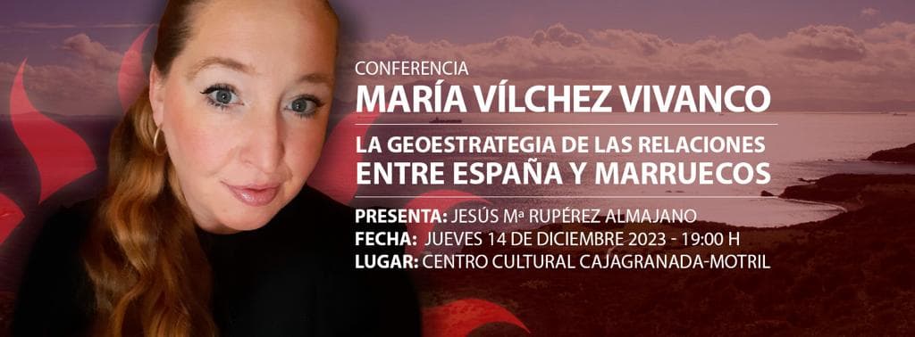 María Vílchez Vivanco abordará en el Ateneo de Motril la «Geoestrategia de las relaciones entre España y Marruecos»